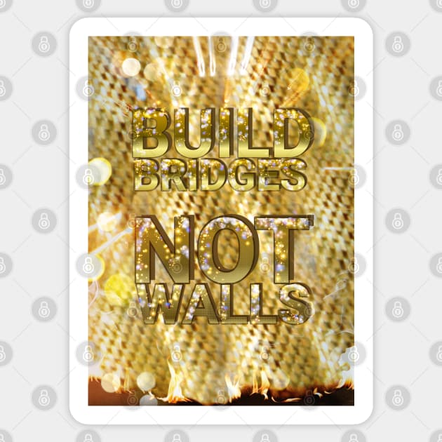 BUILD BRIDGES NOT WALLS Sticker by Begoll Art